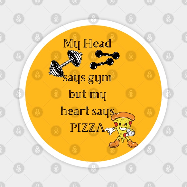 My head says gym but my heart says pizza Magnet by Lili's Designs